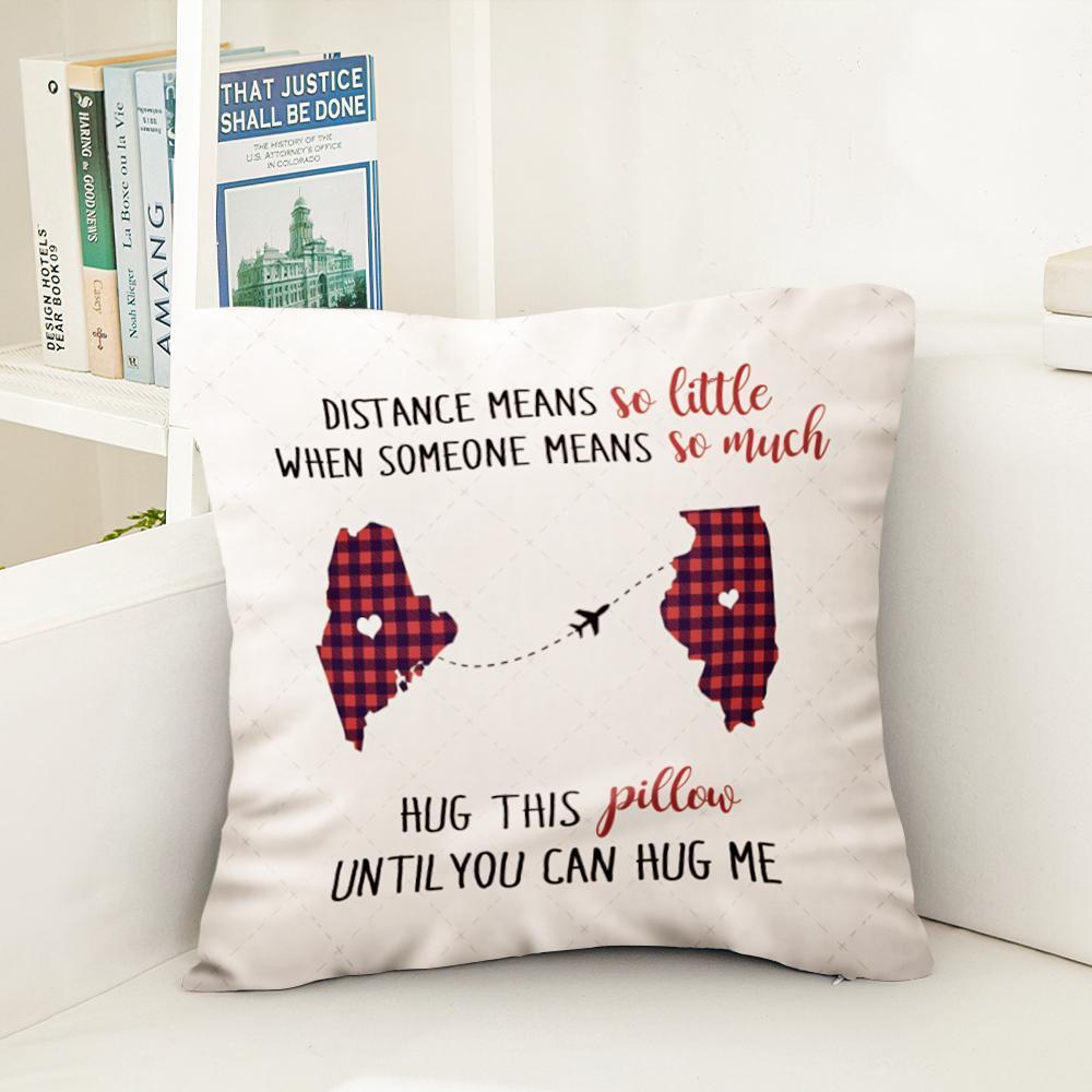 Custom State Pillow DISTANCES MEANS SO LITTLE WHEN SOME MEANS SO MUCH Personalized Romantic Gift Gift for Her